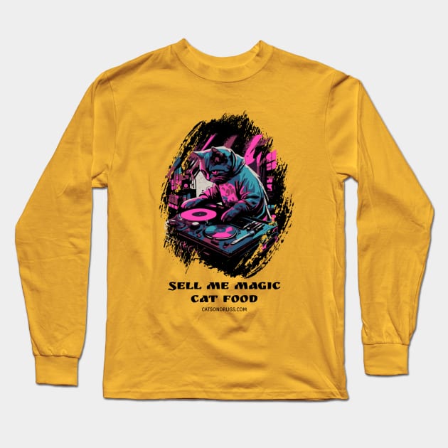 Techno Cat - Sell me magic cat food - Catsondrugs.com - rave, edm, festival, techno, trippy, music, 90s rave, psychedelic, party, trance, rave music, rave krispies, rave flyer Long Sleeve T-Shirt by catsondrugs.com